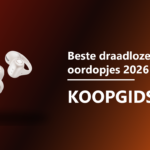 Beste draadloze oordopjes 2026 koopgids