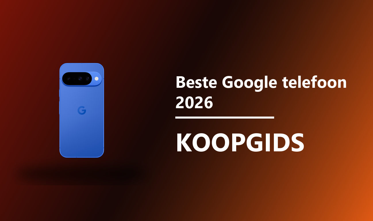 Beste Google Pixel telefoon 2026 koopgids